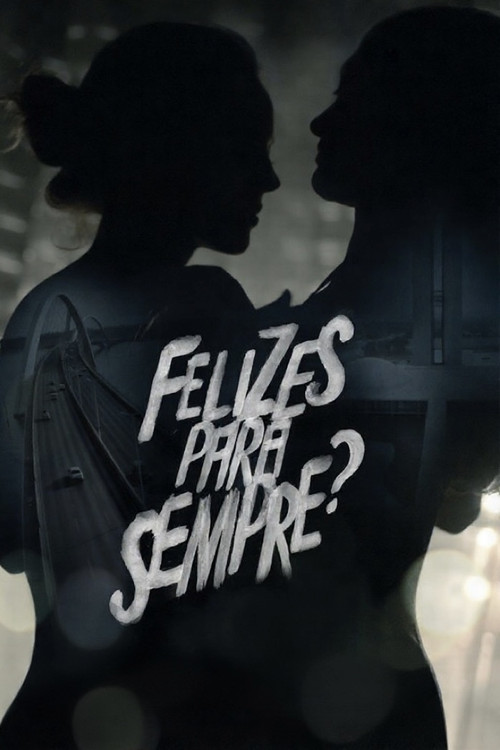 Felizes para Sempre? постер