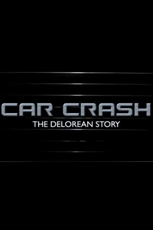 Автокатастрофа: История DeLorean постер