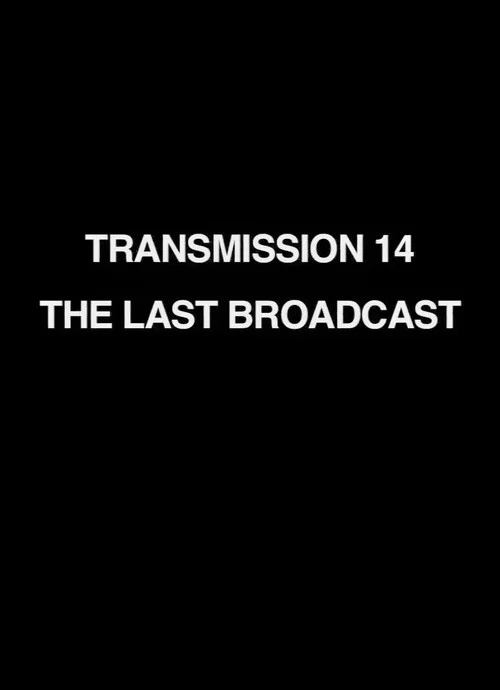 Transmission 14: The Last Broadcast постер