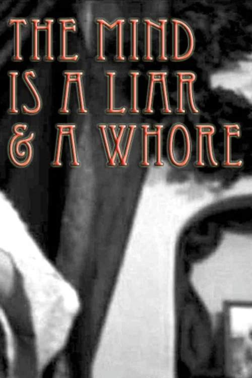 The Mind Is a Liar and a Whore постер
