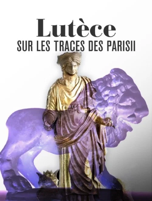Lutèce, sur les traces des Parisii постер