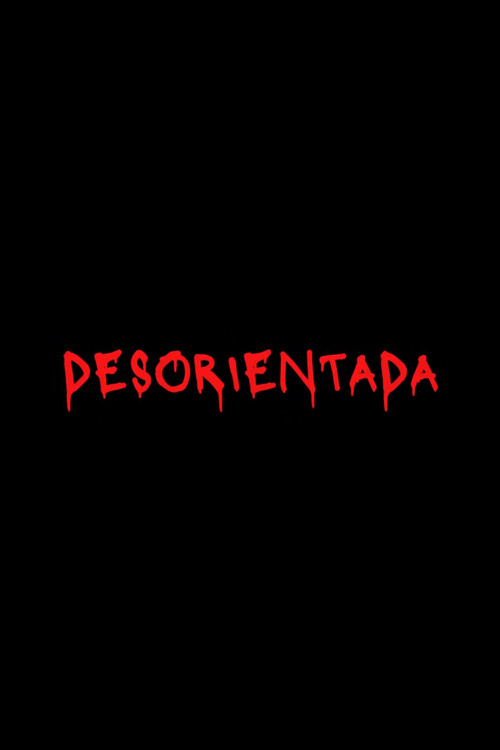 Desorientada постер