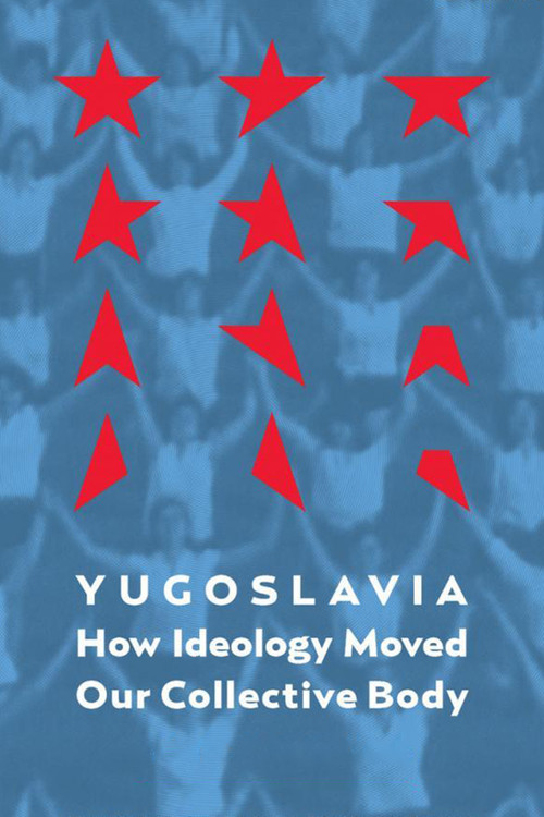 Jugoslavija: Kako je ideologija pokretala naše kolektivno telo постер
