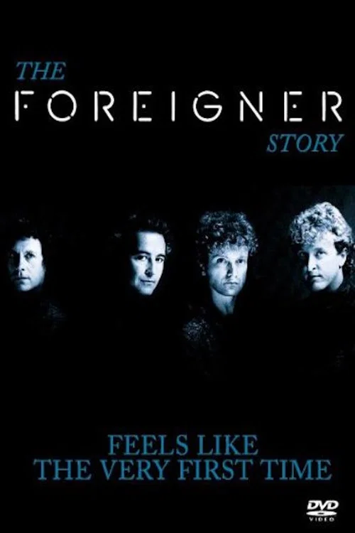 The Foreigner Story: Feels Like the Very First Time постер