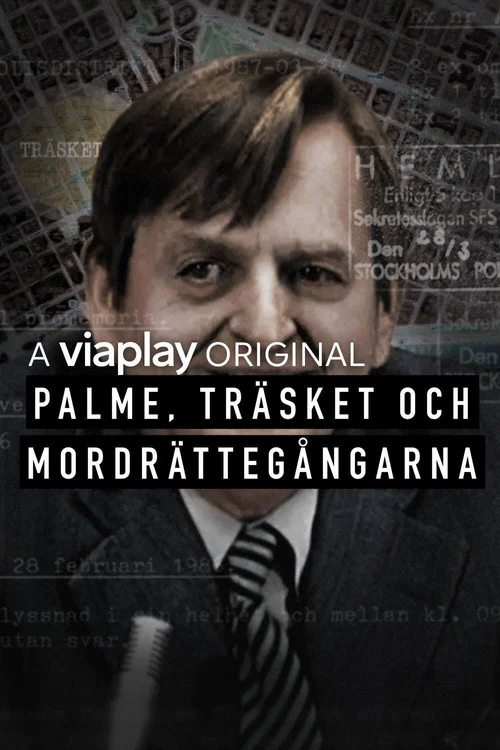 Palme, träsket och mordrättegångarna постер