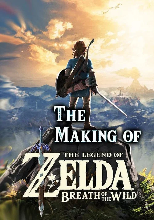 The Making of The Legend of Zelda: Breath of the Wild постер