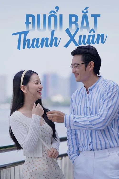 Đuổi Bắt Thanh Xuân постер