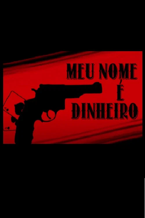 Meu Nome É Dinheiro постер