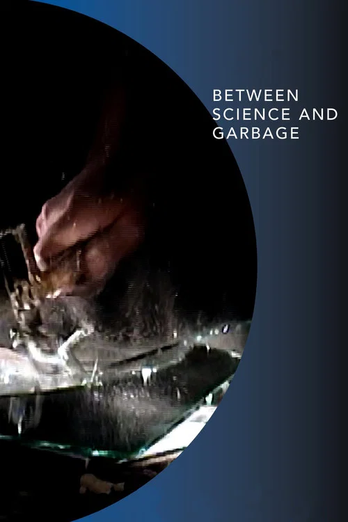 Between Science and Garbage постер