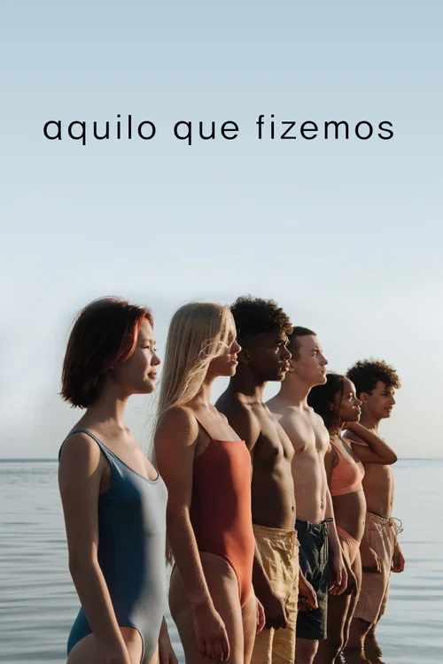 Aquilo Que Fizemos постер