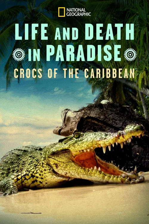 Life and Death in Paradise: Crocs of the Caribbean постер