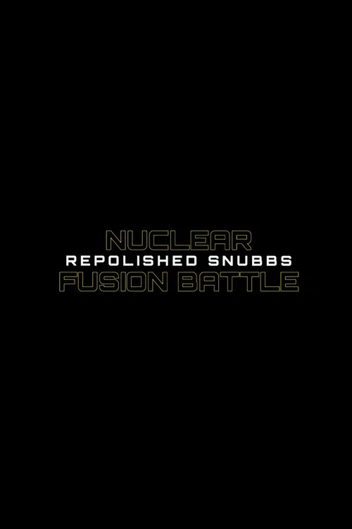 Nuclear Fusion Battle - Repolished Snubbs постер