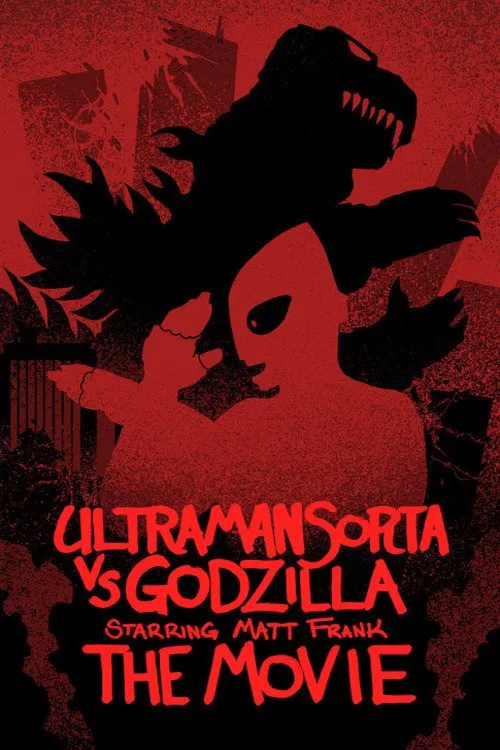 Ultraman Sorta vs. Godzilla Starring Matt Frank: The Movie постер