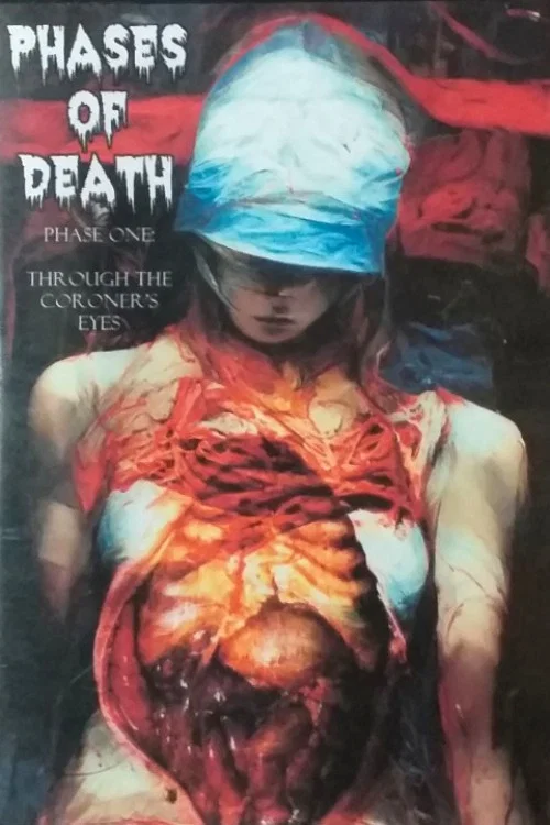 Phases of Death - Phase One: Through the Coroner's Eyes постер