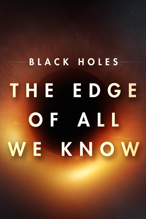 Black Holes: The Edge of All We Know постер