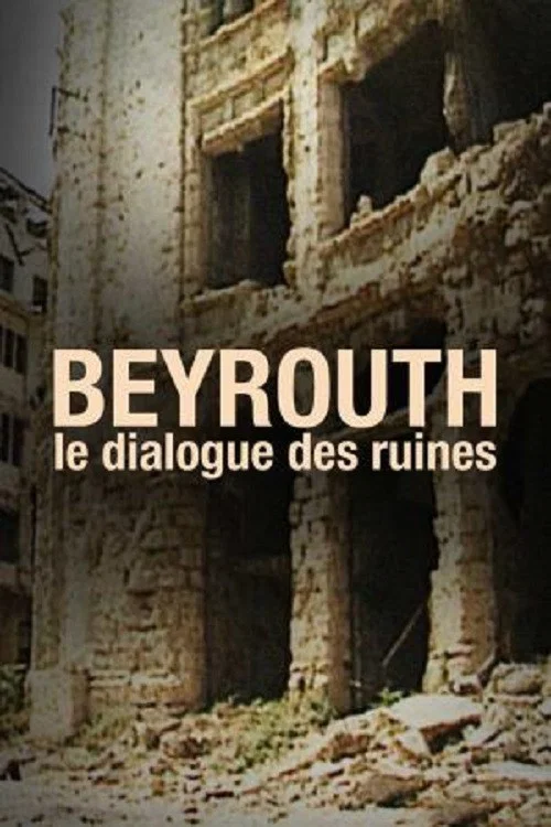 Beyrouth, Le Dialogue Des Ruines постер