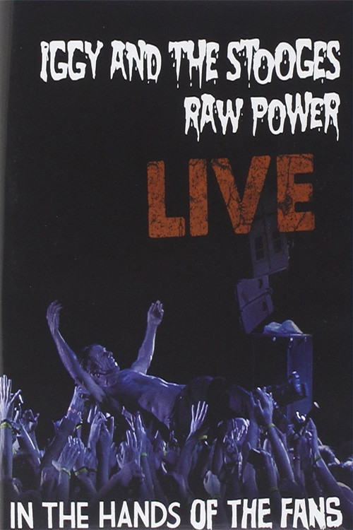 Iggy and the Stooges: Raw Power Live (In the Hands of the Fans) постер