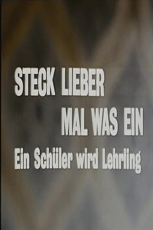Steck lieber mal was ein - Ein Schüler wird Lehrling постер