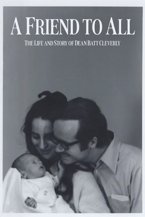 A Friend to All: The Life and Story of Dean Batt Cleverly постер