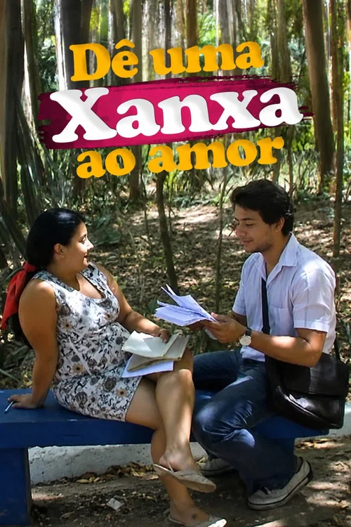 Dê Uma Xanxa ao Amor постер