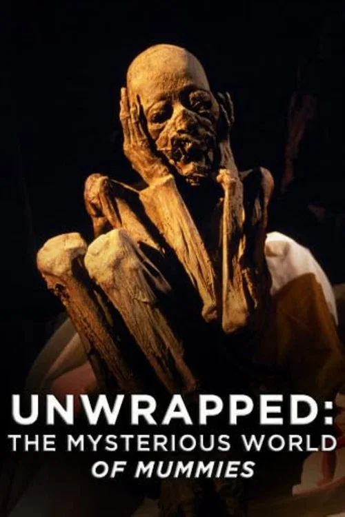 Unwrapped: The Mysterious World of Mummies постер