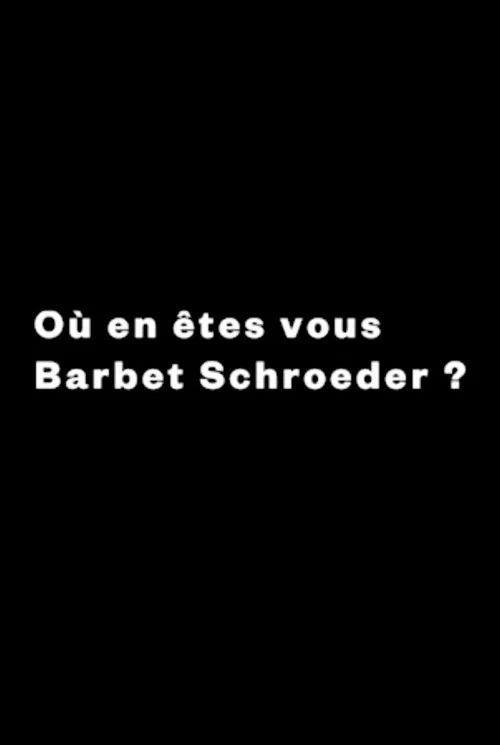 Où en êtes-vous, Barbet Schroeder ? постер