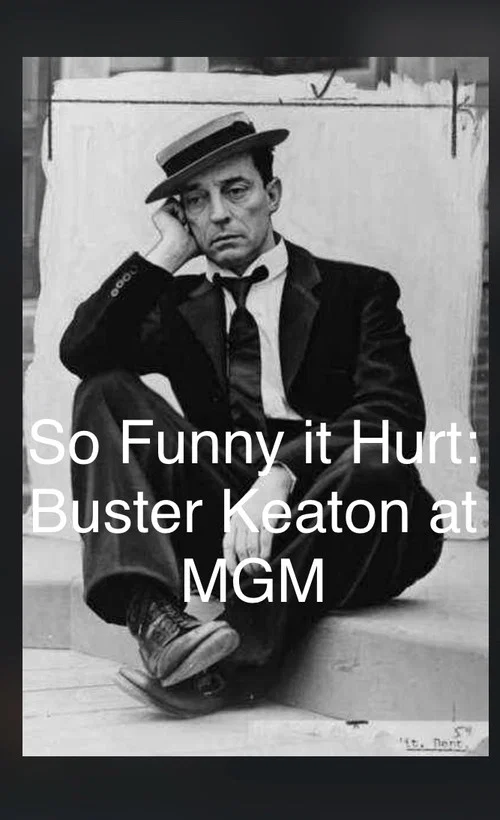 So Funny It Hurt: Buster Keaton & MGM постер