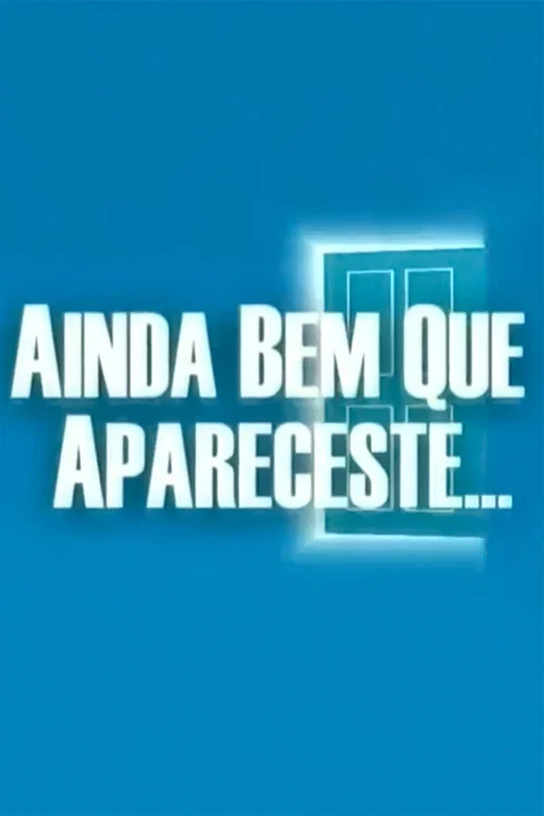 Ainda Bem Que Apareceste постер