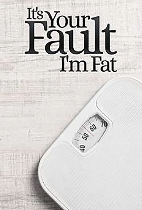 It's Your Fault I'm Fat постер