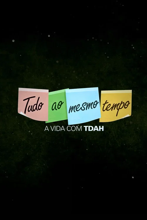 Tudo ao Mesmo Tempo - A Vida com TDAH постер