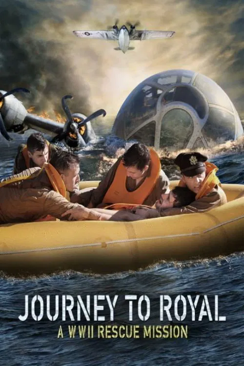 Journey to Royal: A WWII Rescue Mission постер