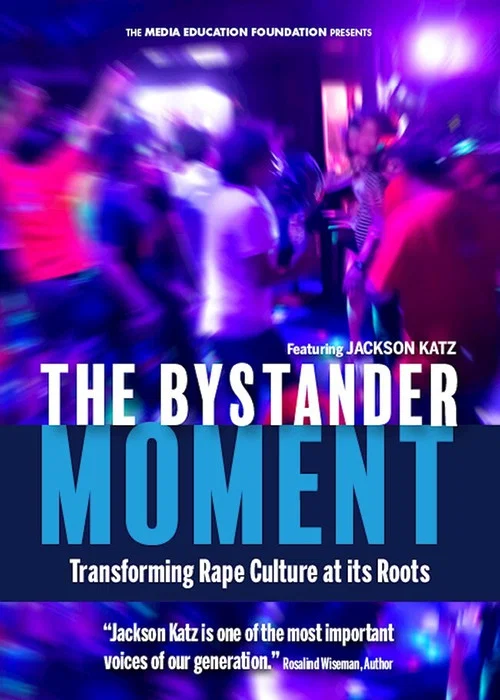 The Bystander Moment: Transforming Rape Culture at its Roots постер