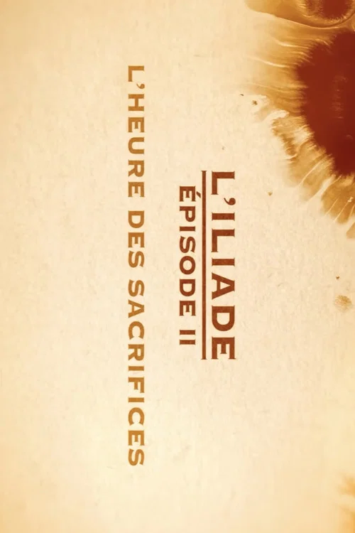 L'heure des sacrifices - L'Iliade Épisode 2 - Les grands mythes постер