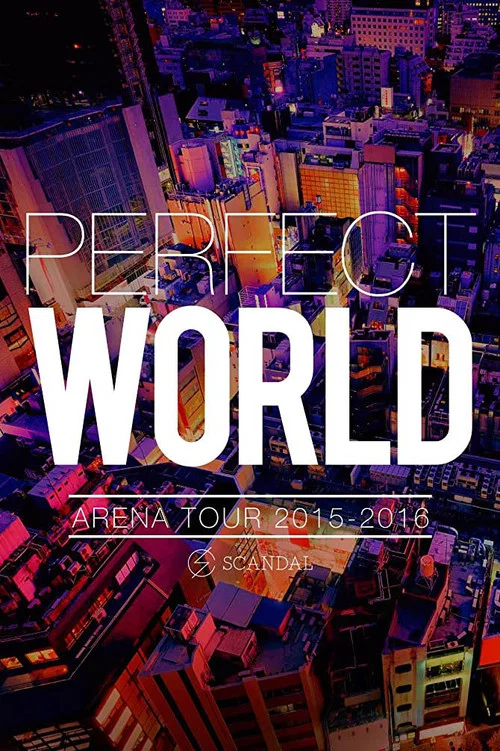SCANDAL ARENA TOUR 2015-2016 「PERFECT WORLD」 постер
