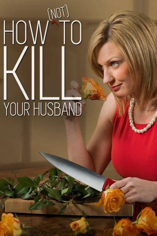 How (Not) to Kill Your Husband постер