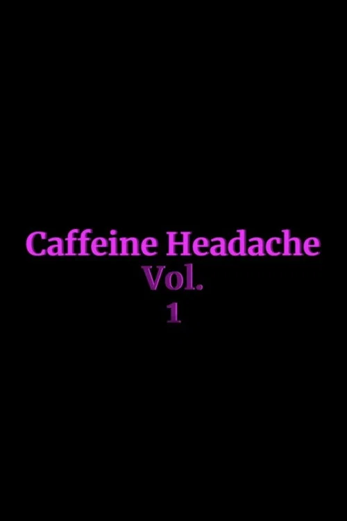 Caffeine Headache Vol. 1 постер
