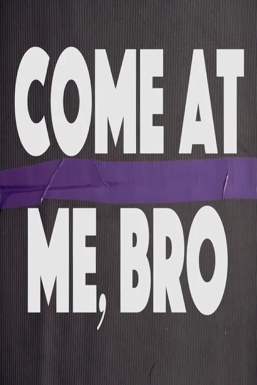 Come at Me, Bro постер