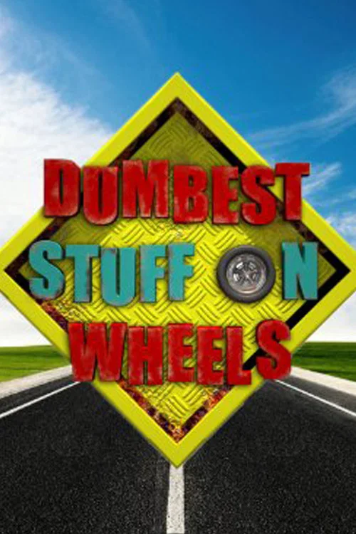 Dumbest Stuff on Wheels постер
