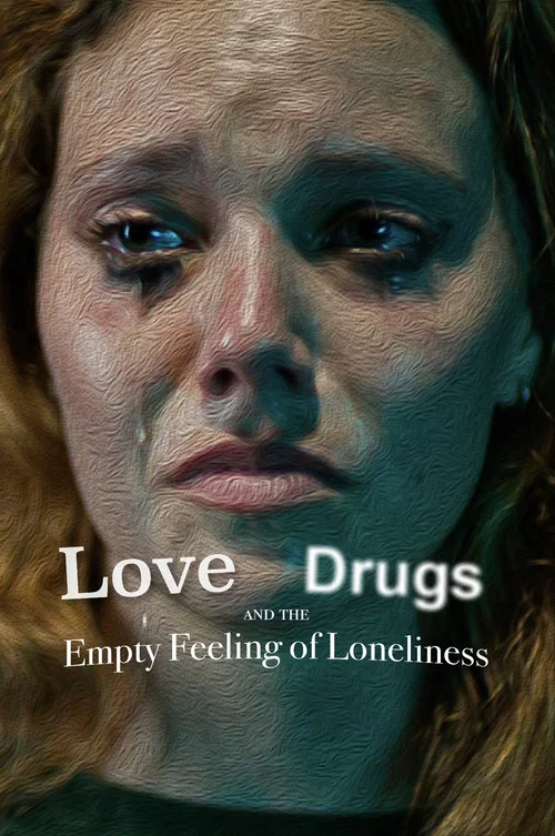 Love, Drugs and the Empty Feeling of Loneliness постер
