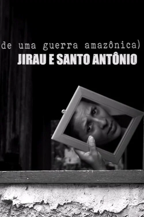 Jirau e Santo Antônio: relatos de uma guerra amazônica постер