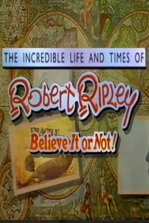 The Incredible Life and Times of Robert Ripley Believe It or Not! постер