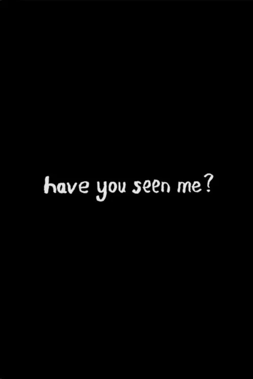 have you seen me? постер