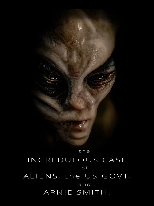 The Incredulous Case of Aliens, the US Govt, and Arnie Smith постер