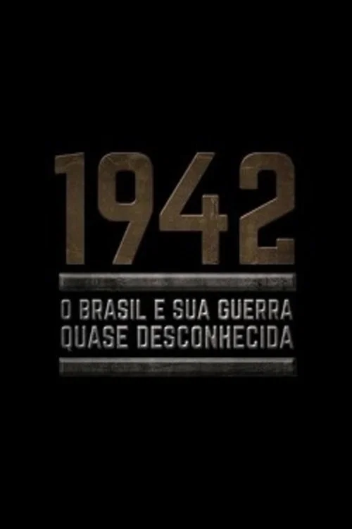 1942: O Brasil e Sua Guerra Quase Desconhecida постер