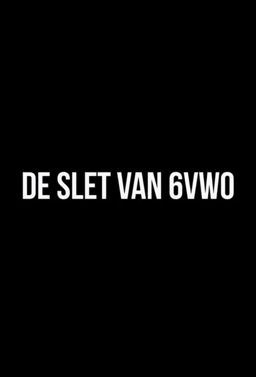 De Slet van 6VWO постер