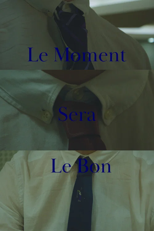 Le Moment sera le Bon постер