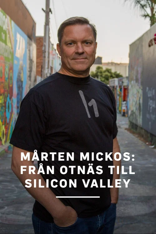 Mårten Mickos: Från Otnäs till Silicon Valley постер