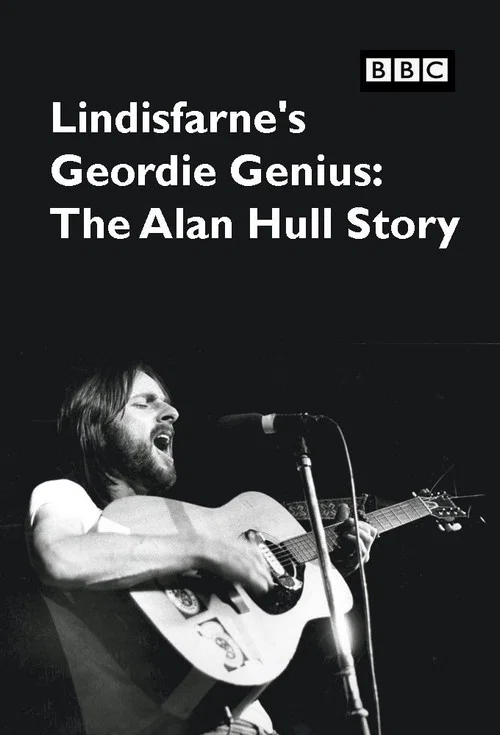 Lindisfarne's Geordie Genius: The Alan Hull Story постер