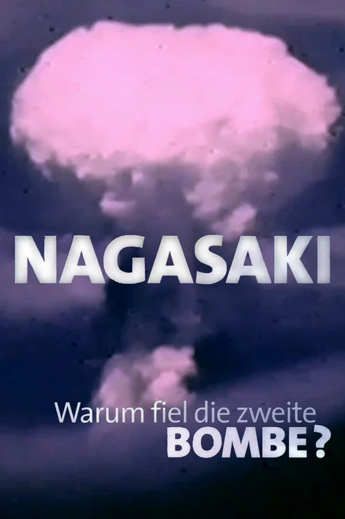 Nagasaki - Warum fiel die zweite Bombe? постер