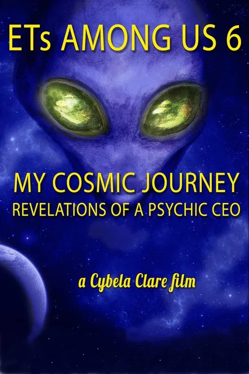 ETs Among Us 6: My Cosmic Journey - Revelations of a Psychic CEO постер